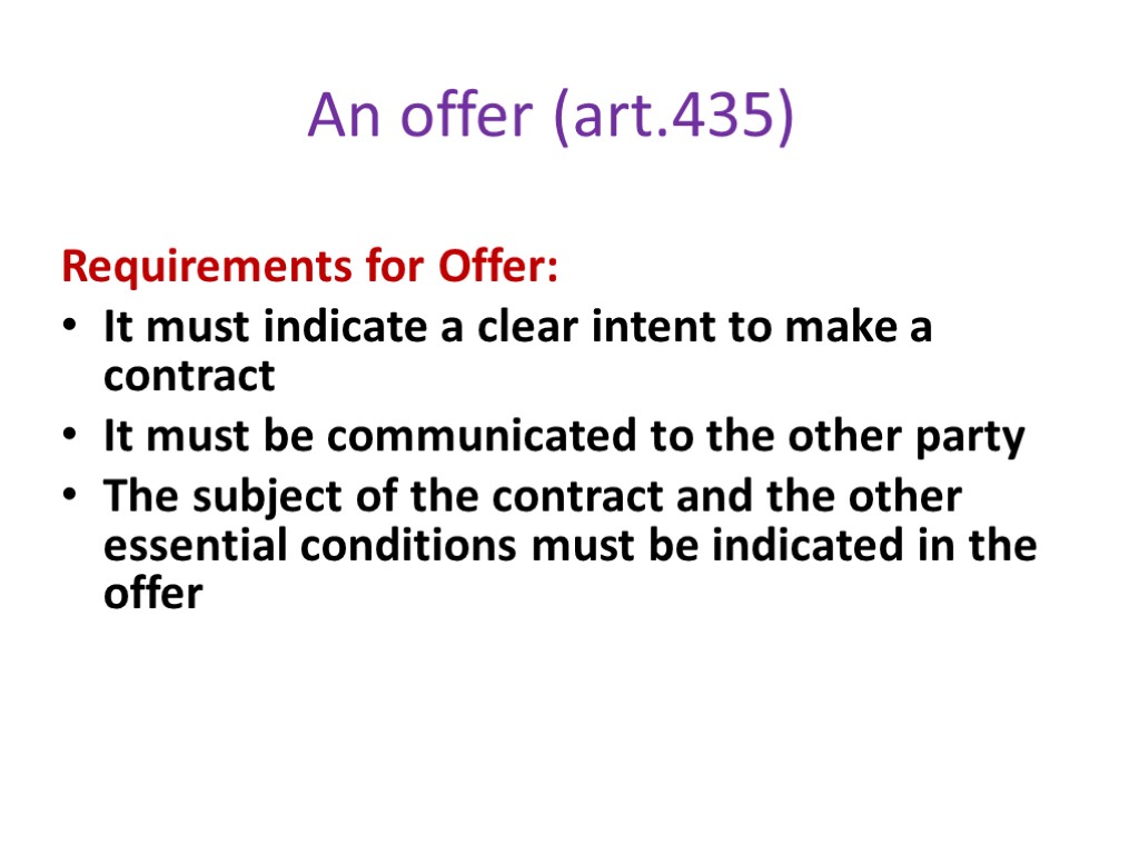 An offer (art.435) Requirements for Offer: It must indicate a clear intent to make